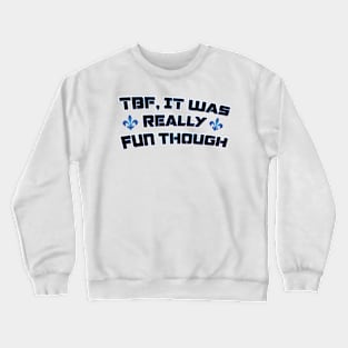 It Was Fun Though Crewneck Sweatshirt